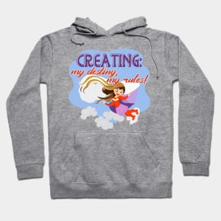 Creating: my destiny, my rules! Hoodie